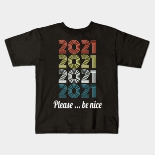 2021 please be nice Kids T-Shirt